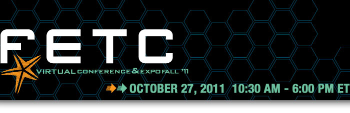 FETC Virtual Conference and Expo Fall 2011 : Oct. 27, 2011 10:30am - 6:00pm ET